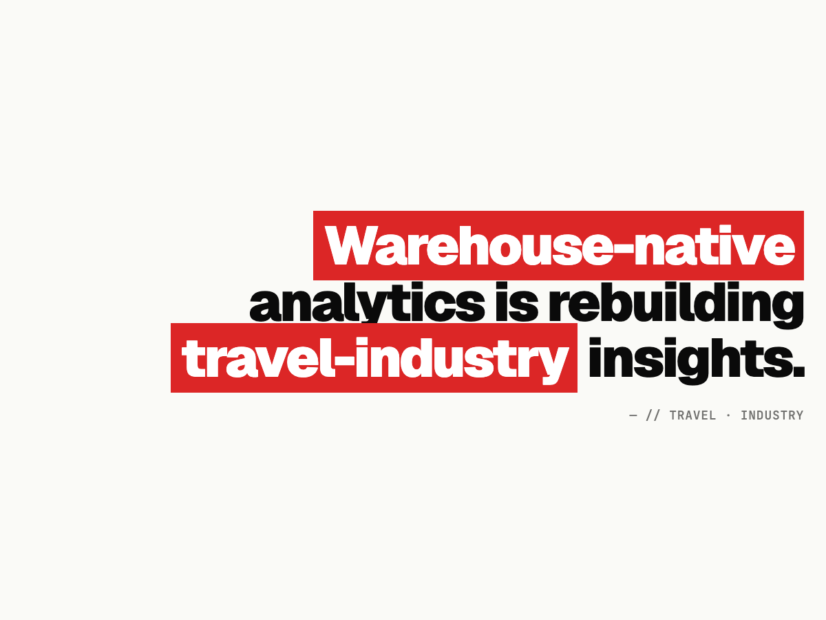 Warehouse-Native Analytics: Transforming Travel Data Insights